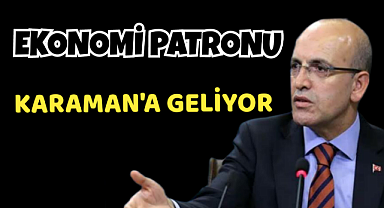 Ekonominin patronu Mehmet Şimşek Karaman'a geliyor