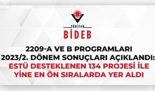 ESTÜ desteklenen 134 projesi ile en ön sıralarda yer aldı