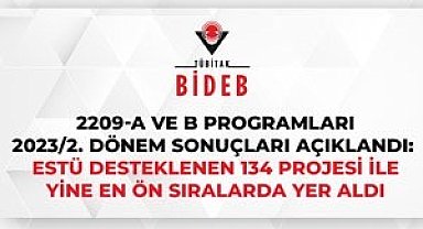 ESTÜ desteklenen 134 projesi ile en ön sıralarda yer aldı