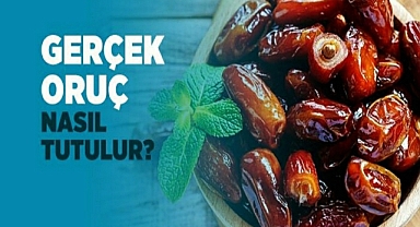 Gerçek oruç nasıl tutulur? Ramazan ve orucun fazileti nedir?