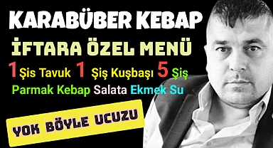 İftarda Karabüber Kebapta Bol Bol Çeşit Bakın Nekadar?