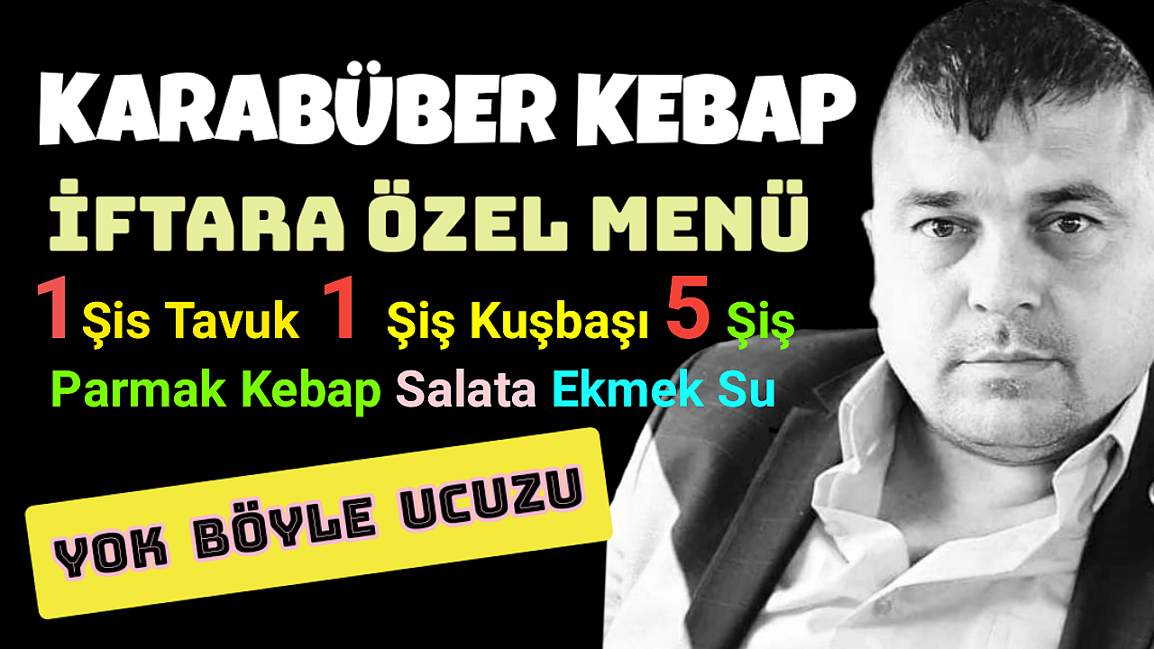 İftarda Karabüber Kebapta Bol Bol Çeşit Bakın Nekadar?