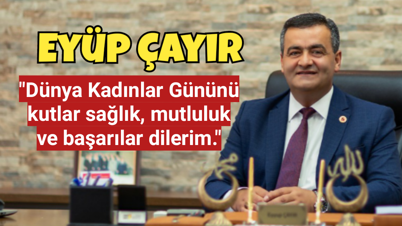İL GENEL MECLİS BAŞKANI EYYUP ÇAYIR'IN