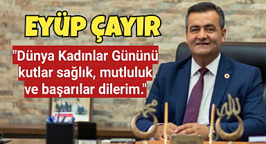 İL GENEL MECLİS BAŞKANI EYYUP ÇAYIR'IN