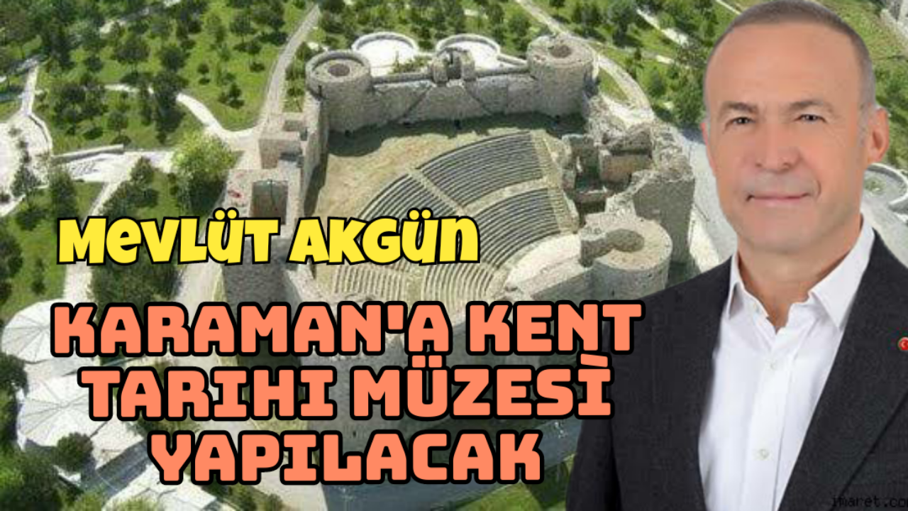 Karaman'a Kent Tarihi Müzesi Yapılacak