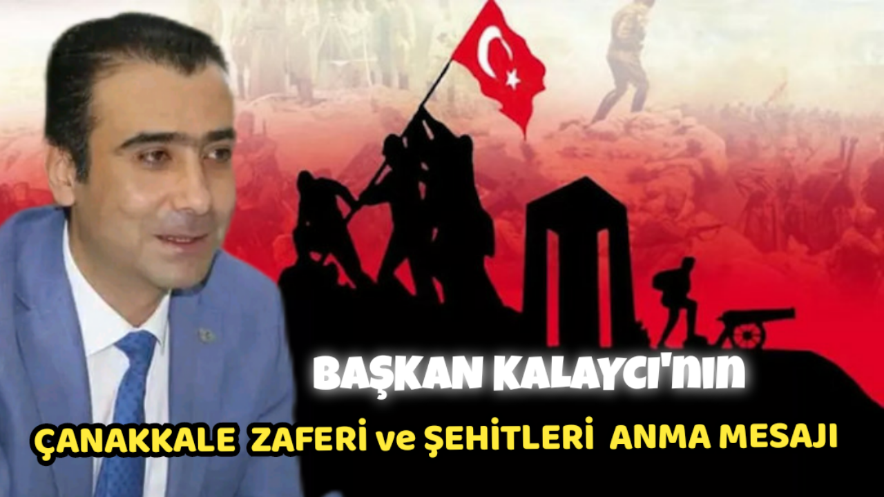 Karaman Belediye Başkanı Kalaycı'nın 18 Mart Çanakkale Zaferi ve Şehitleri Anma Mesajı