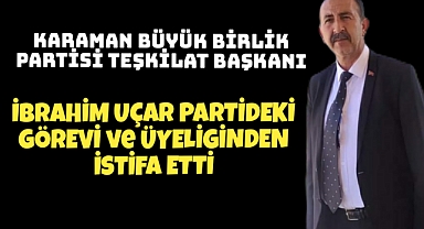 Karaman Büyük Birlik Partisinden İstifalar Devam Ediyor