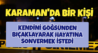 Karaman'da 37 Yaşındaki Genç Yaşamına Son Vermek İstedi