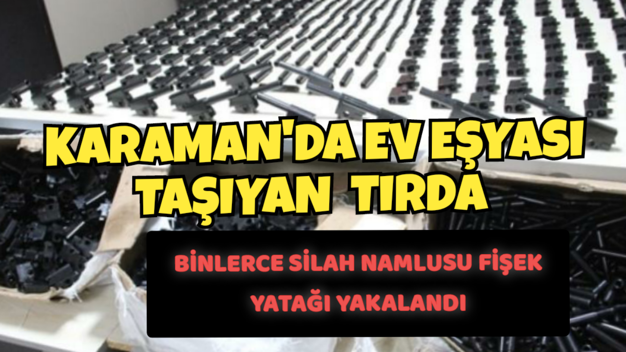 Karaman'da Bİnlerce tabanca namlusu ve fişek yatağı yakalandı