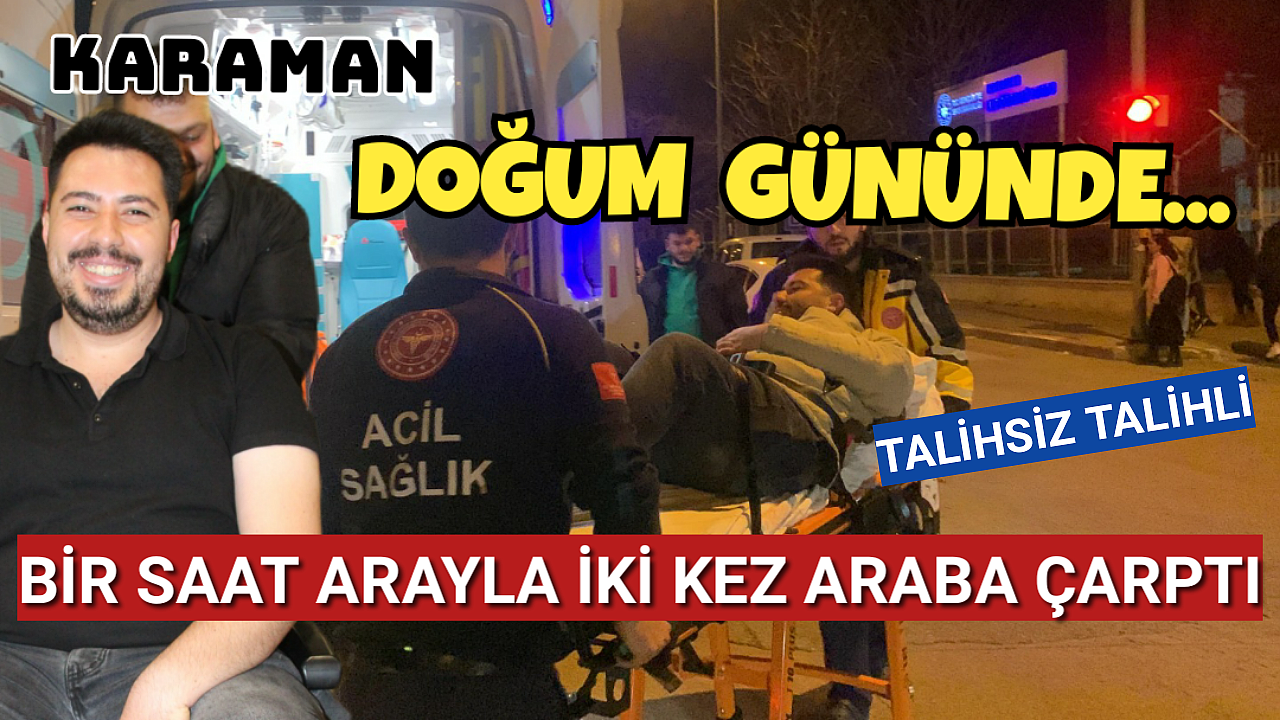 Karaman'da Bir Gencin Doğum Gününde Başına Gelmeyen Kalmadı