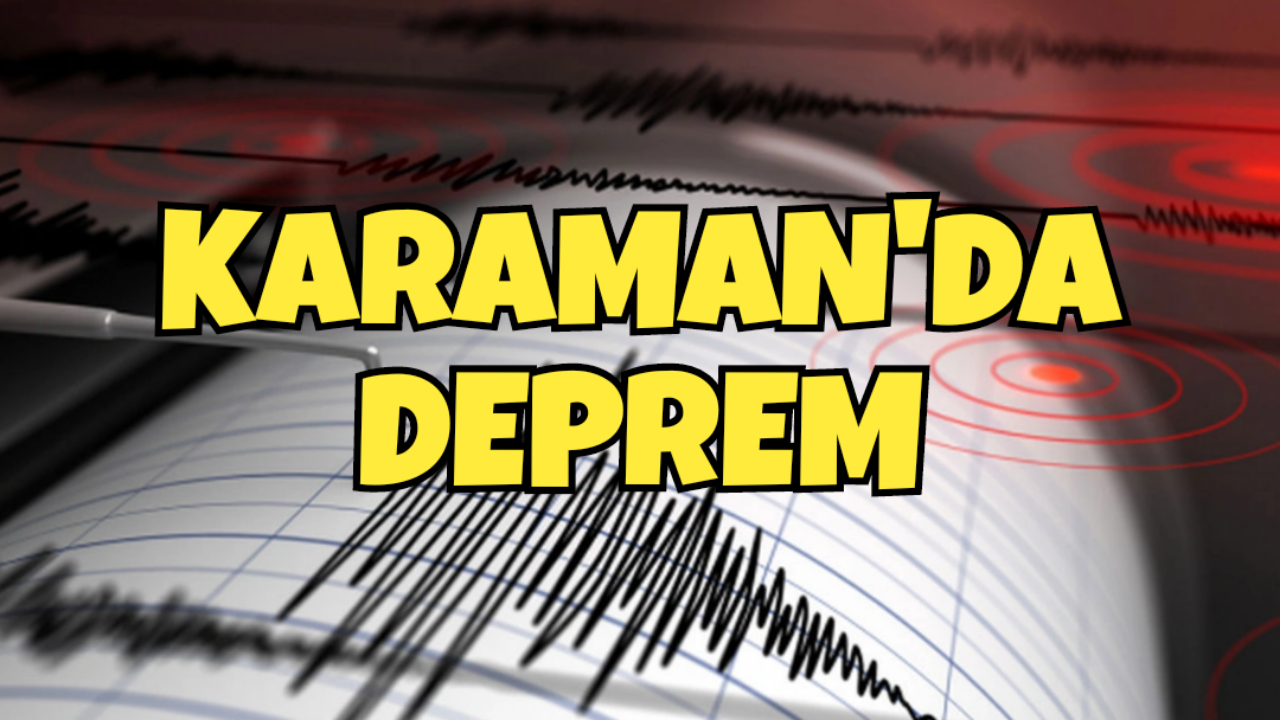 Karaman'da deprem oldu! Kandilli Rasathanesi duyurdu