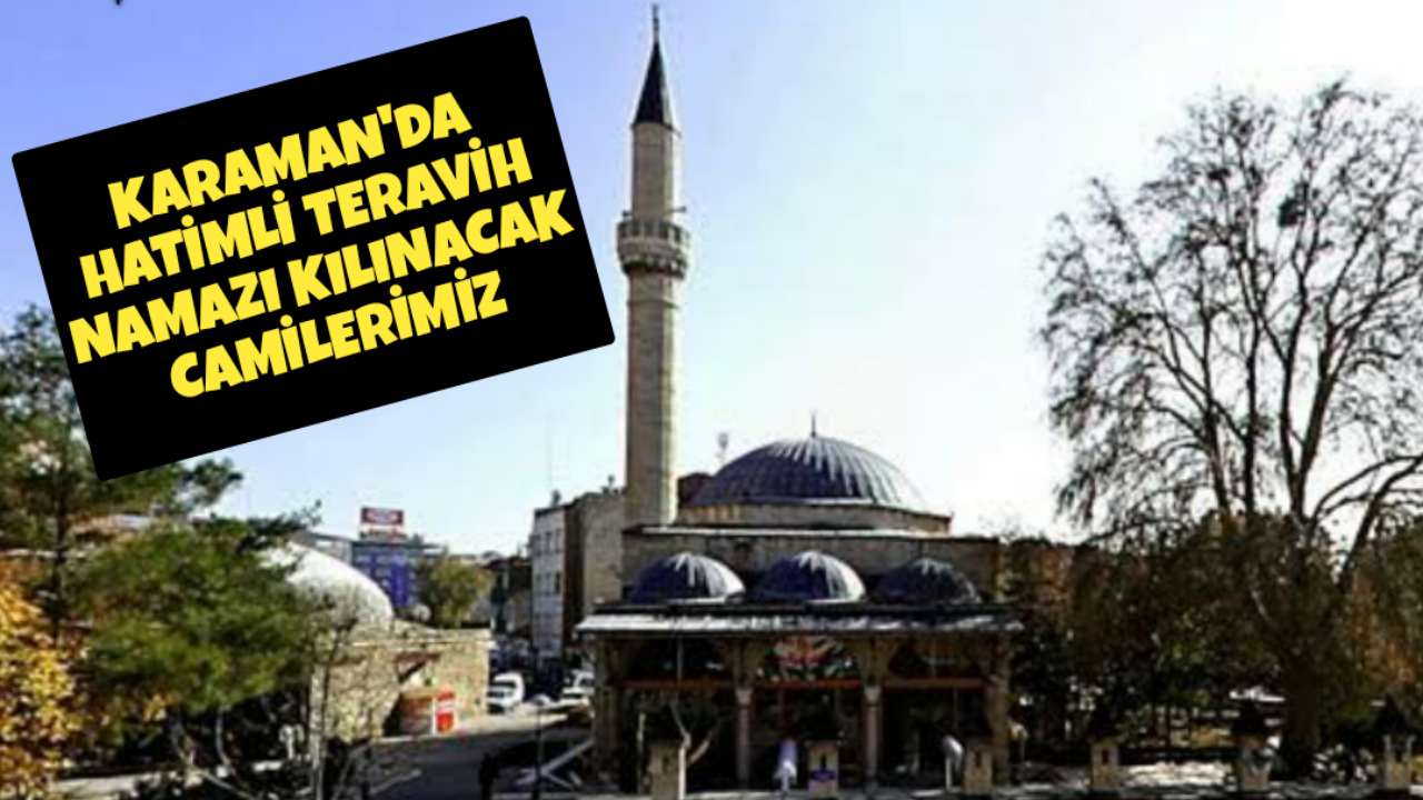 Karaman'da Hatimle Teravih Kılınan Camiler