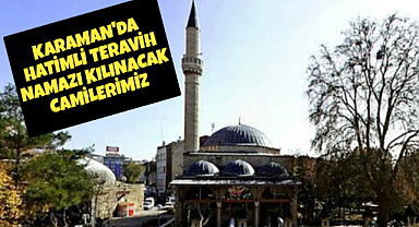 Karaman'da Hatimle Teravih Kılınan Camiler