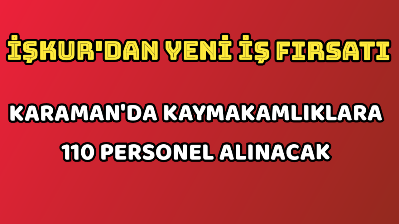 Karaman'da İŞKUR üzerinden 110 kişi alınacak