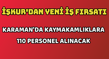 Karaman'da İŞKUR üzerinden 110 kişi alınacak