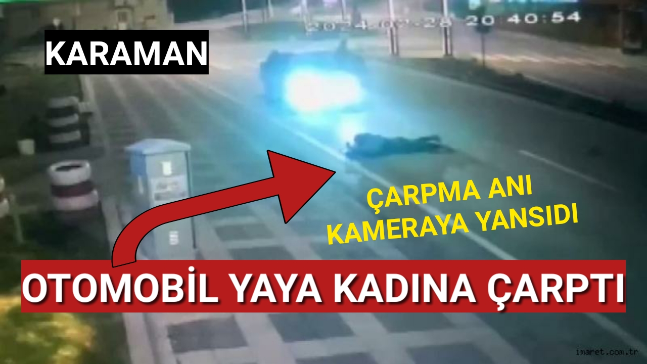 Karaman'da Yaya Kadına Araba Carptı O Anlar Kameraya Yansıdı