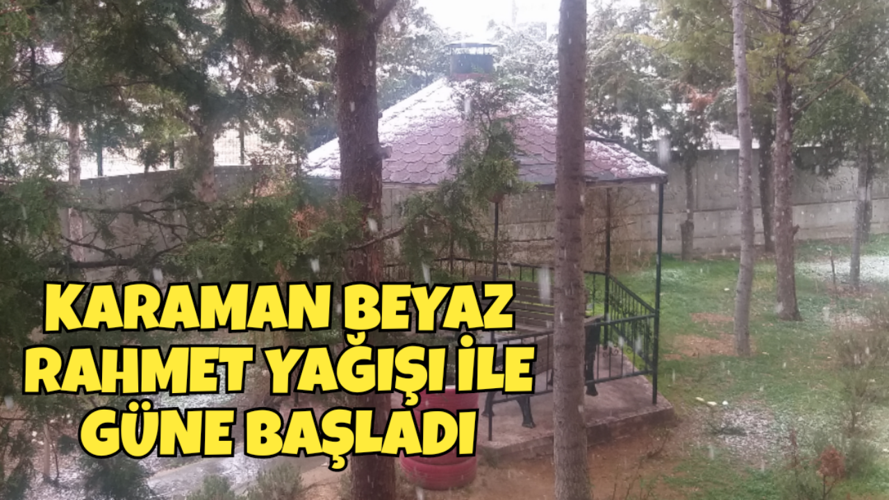 Karaman Güne Kar Yağışı İle Başladı