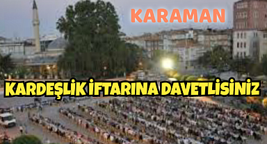 Karaman Kardeşlik İftarına Davetlisiniz