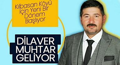 Kılbasan Köyü İçin Yeni Bir Dönem Başlıyor