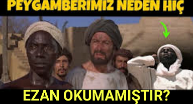 Peygamber Efendimiz neden ezan okumamıştır?