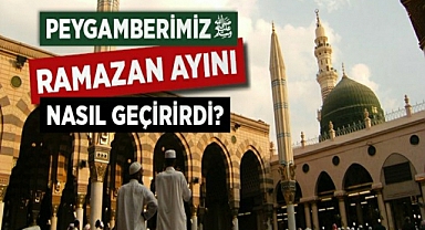 Peygamberimiz Ramazan Ayını Nasıl Geçirirdi?