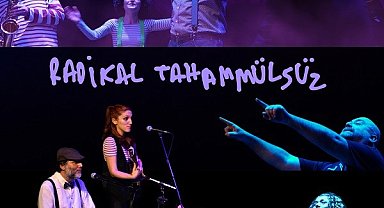 "Radikal Tahammülsüz" seyirciyle buluşacak