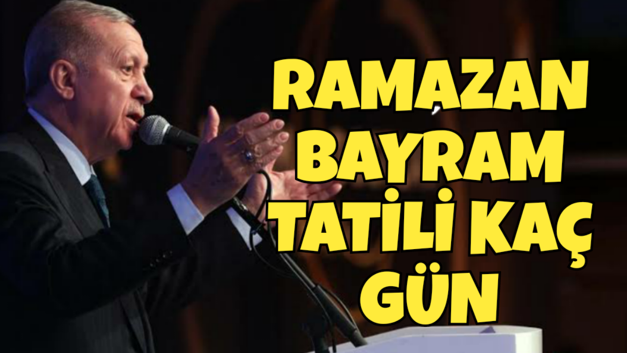 RAMAZAN BAYRAMI TATİLİ KAÇ GÜN