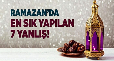 Ramazan'da En Sık Yapılan Yanlışlar