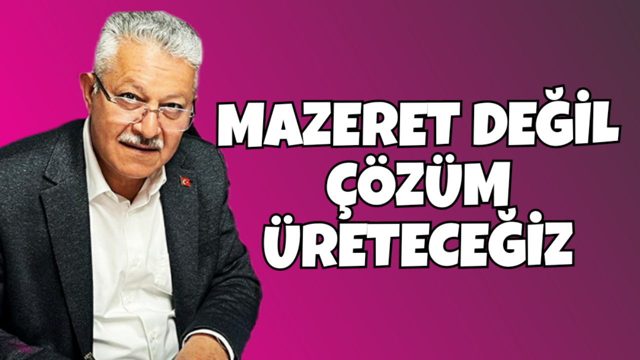 Sertçelik; Mazeret Değil Çözüm Üreteceğiz