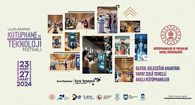 Yeni teknolojilerle gençleri buluşturan 'Uluslararası Kütüphane ve Teknoloji Festivali' başlıyor