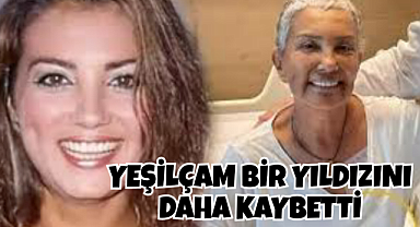 Yeşilçam'ın ünlü oyuncusu Bahar Öztan hayatını kaybetti