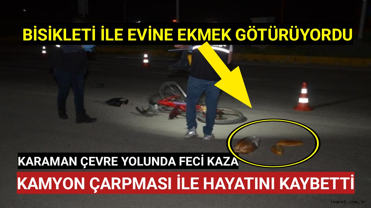 Bisikleti İle Evine Ekmek Götürürken Kamyon Çarptı