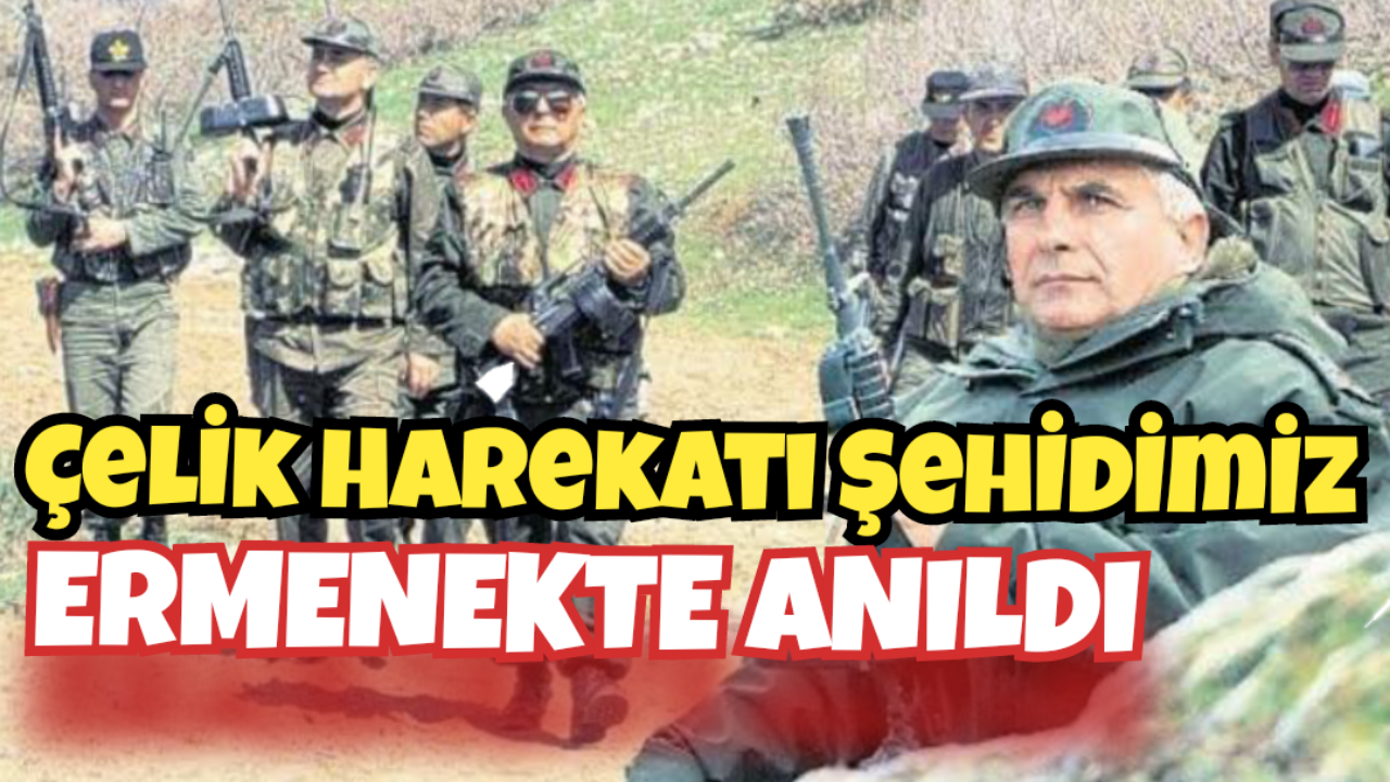 Çelik Harekatı Şehidimiz Ermenek'te anıldı…