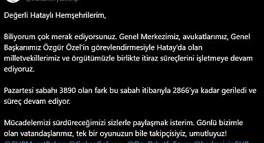 CHP İl Başkanı, Hatay'da farkın 2 bin 866 oya gerilediğini açıkladı