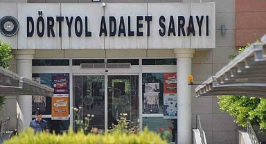 Dörtyol ve Reyhanlı'ya ağır ceza mahkemesi kuruluyor
