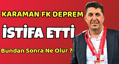 Karaman Futbol Kulübü Başkanı Süleyman Han istifa etti.