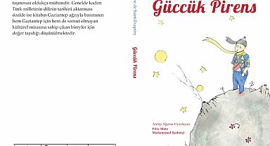 Küçük Prens kitabı Gazikültür tarafından Antep ağzında çevrildi