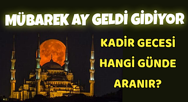 Mübarek Ramazan Geldi Gidiyor..Kadir Gecesi Hangi Günde Aranır?