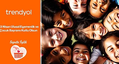 Trendyol, 23 Nisan'ı 'Sepette İyilik' ile kutluyor