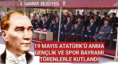 19 MAYIS ATATÜRK'Ü ANMA GENÇLİK VE SPOR BAYRAMI TÖRENLERLE KUTLANDI