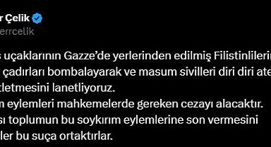 AK Parti Sözcüsü Çelik: "İsrail savaş uçaklarının çadırları bombalayarak masum sivilleri diri diri ateşe vererek katletmesini lanetliyoruz"