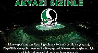 Akyazı final maçını dev ekranda izleyecek