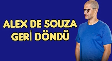 ALEX DE SOUZA GERİ DÖNDÜ
