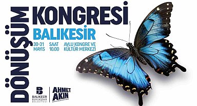Balıkesir Dönüşüm Kongresi 30 Mayıs'ta başlıyor