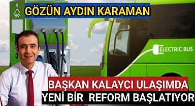Başkan Kalaycı Ulaşımda Yeni Bir Reform Başlatıyor