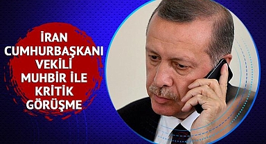 Cumhurbaşkanı Erdoğan ile İran Cumhurbaşkanı Vekili Muhbir arasında kritik görüşme