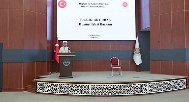 Diyanet İşleri Başkanı Erbaş: "İslam'ın rahmet mesajlarıyla insanları buluşturmanın heyecanı içerisinde olmalıyız"