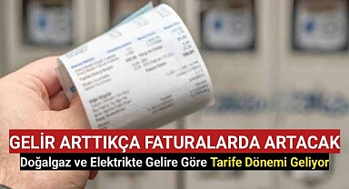 Doğalgaz ve elektrikte gelire göre tarife dönemi geliyor