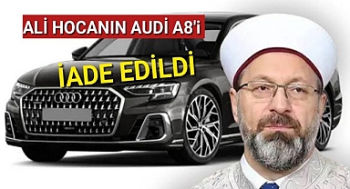 Ali Hoca Audi A8'i İade Edildi