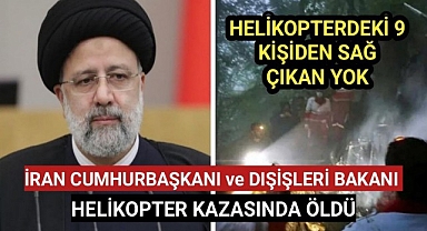 İran Cumhurbaşkanı Reisi hayatını kaybetti